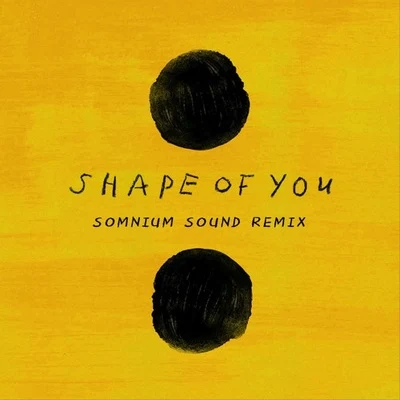 Shape of You (Somnium Sound Remix) 專輯 Somnium Sound