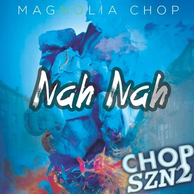 Nah Nah - Single 專輯 Magnolia Chop/Sweetz