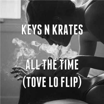 All The Time (Tove Lo Flip) 专辑 Keys N Krates