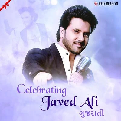 Celebrating Javed Ali - Gujarati 專輯 Javed Ali/Aakanksha Sharma