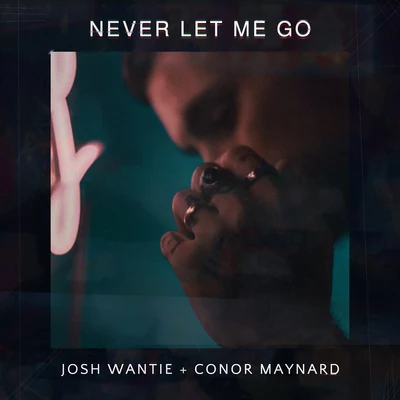 Never Let Me Go 专辑 Josh Wantie/The Kiffness