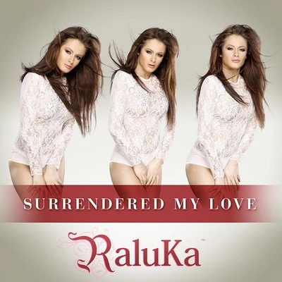 Surrendered My Love 專輯 Raluka