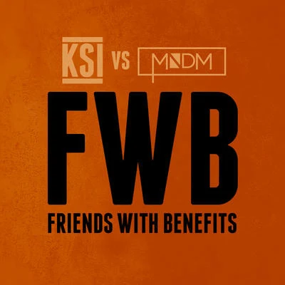 Friends With Benefits (KSI vs MNDM) 專輯 KSI