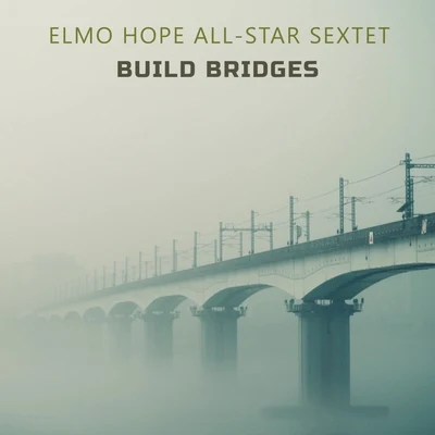 Tadd Dameron/Elmo Hope All-Star Sextet Build Bridges