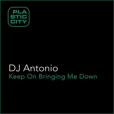 Keep on Bringing Me Down 專輯 DJ ANTONIO