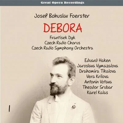 Foerster - Debora [Opera in 3 Acts] (1959), Vol. 1 专辑 Eduard Haken