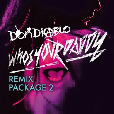 Don Diablo Whos Your Daddy Remix Package 2