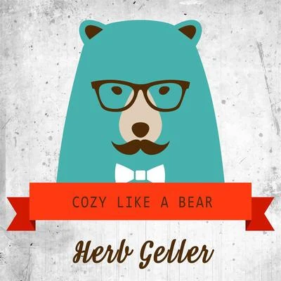 Cozy Like A Bear 專輯 Herb Geller