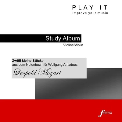 Play It - Study-Album for Violin: Leopold Mozart, Zwölf kleine Stücke aus dem Notenbuch für Wolfgang Amadeus 专辑 Leopold Mozart/劉明佳