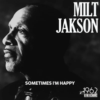 Milt Jackson Sometimes I&#x27;m Happy