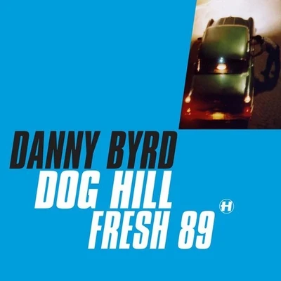 Danny Byrd Dog HillFresh 89