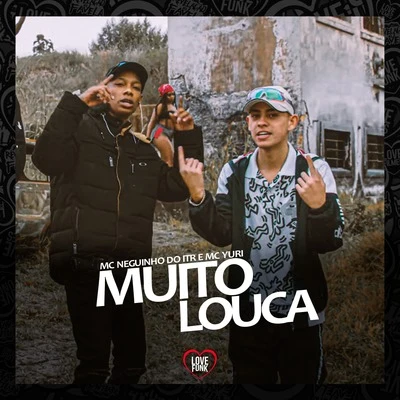 Muito Louca 專輯 Mc Neguinho do ITR/MC Guidanny