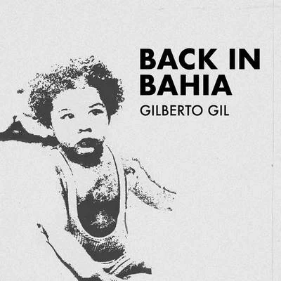 Gilberto Gil Back In Bahia