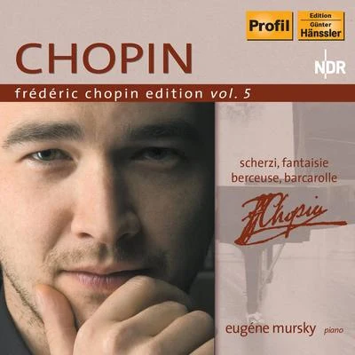 CHOPIN, F.: Chopin Edition, Vol.5 (Mursky) - ScherziFantasyBerceuseBarcarolle 专辑 Eugene Mursky