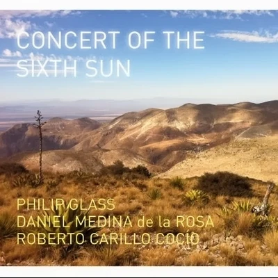 Concert Of The Sixth Sun 專輯 Philip Glass