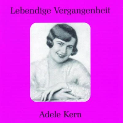 Lebendige Vergangenheit - Adele Kern 专辑 Adele Kern/Staatskapelle Berlin