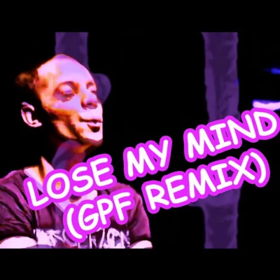 Lose My Mind (GPF Remix) 专辑 Wildstylez