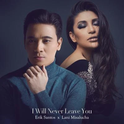 I Will Never Leave You 专辑 Erik Santos/Angeline Quinto