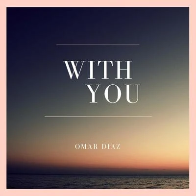 With You 专辑 Omar Diaz