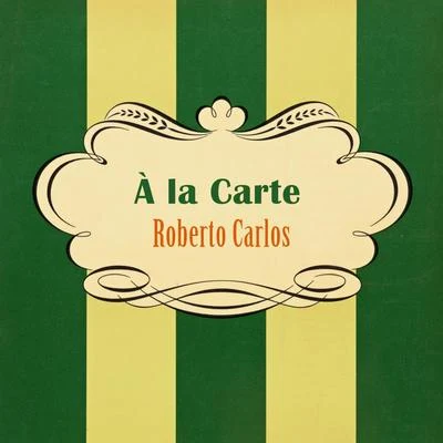 À La Carte 专辑 Roberto Carlos