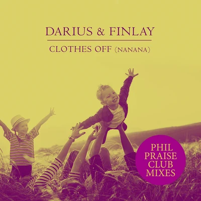 Clothes Off (Nanana) (Phil Praise Club Mixes) 专辑 Darius X Finlay