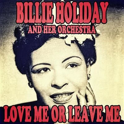 Billie Holiday and Her Orchestra Love Me or Leave Me