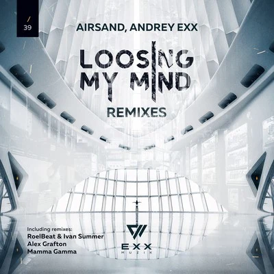 Andrey ExxLissat Losing My Mind (Remixes)