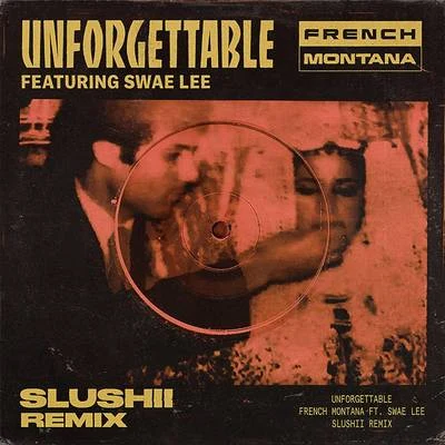 Unforgettable (Slushii Remix) 专辑 Rae Sremmurd