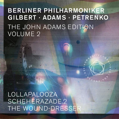 Berliner PhilharmonikerKarl BohmManfred RöhrlMartin Vantin The John Adams Edition, Vol. 2: Lollapalooza, Scheherazade. 2 & The Wound-Dresser