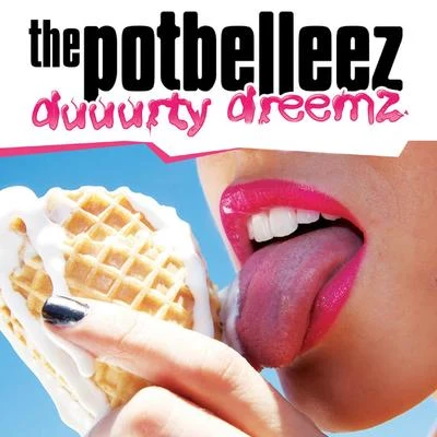 Duuurty Dreemz (Remixes) 專輯 The Potbelleez