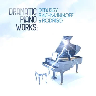 Dramatic Piano Works: Debussy, Rachmaninoff & Rodrigo 专辑 Inger Sördegren/Claude Debussy