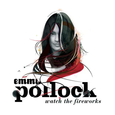 Emma PollockVarious Production Watch the Fireworks