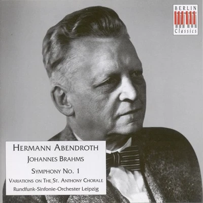 BRAHMS, J.: Symphony No. 1Variations on a Theme by Haydn, "St. Anthony Variations" (Leipzig Radio Symphony, Abendroth) [1949] 專輯 Ralf Gothóni/Leipzig Radio Symphony Orchestra/Max Pommer