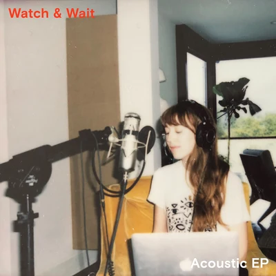 Watch & Wait (Acoustic) 专辑 NATIIVE/Ella Vos