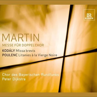 Martin, F.: Mass for Double ChoirKodaly, Z.: Missa brevisPoulenc, F.: Litanies a la vierge noire 專輯 Wolfgang Schubert/Chor des Bayerischen Rundfunks/Ingeborg Hallstein/Münchner Philharmoniker/Claudia Hellmann