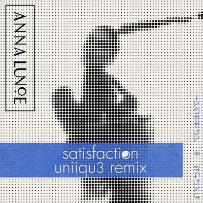 Satisfaction (UNiiQU3 Remix) 专辑 Anna Lunoe