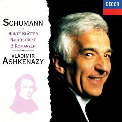 Schumann: Bunte Blätter Nachtstücke 3 Romanzen 專輯 Vladimir Ashkenazy