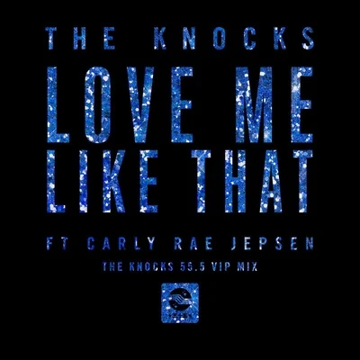 Love Me Like That (The Knocks 55.5 VIP Mix) 專輯 The Knocks/Fred Falke