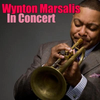 Wynton Marsalis in Concert (Live) 专辑 Wynton Marsalis