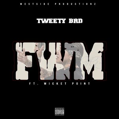 FWM (feat. Wicket Point) 專輯 Tweety Brd