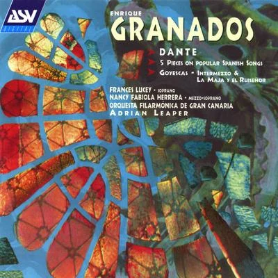 Granados: Dante - 5 Piezas Sobre Cantos Populares Espanoles 專輯 Orquesta Filarmónica De Gran Canaria/Karel Mark Chichon/Francisco Navarro/Elina Garanca/Johanne-Valerie Gelinas