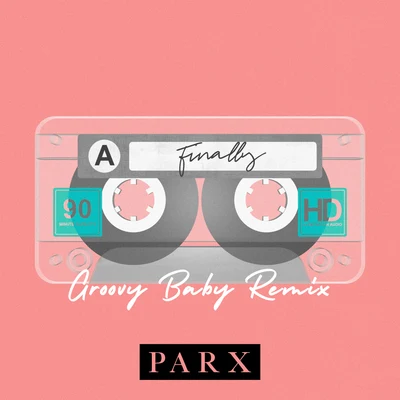 Finally (GroovyBaby Remix) 專輯 Parx