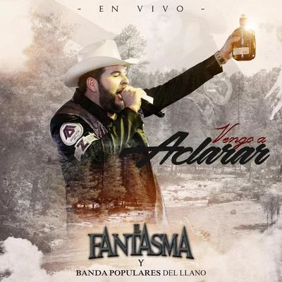 Vengo a Aclarar (En Vivo) 专辑 El Fantasma/Bulova