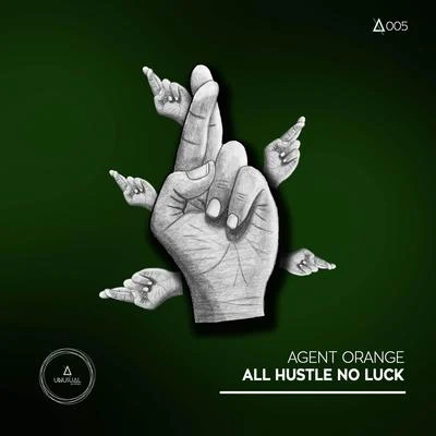 All Hustle No Luck 專輯 Agent Orange