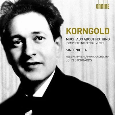 Helsinki Philharmonic Orchestra KORNGOLD, E.W.: Much Ado about NothingSinfonietta (Helsinki Philharmonic, Storgards)