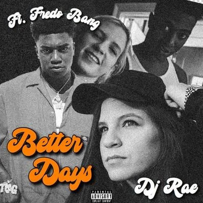 DJ Rae Better Days ft. Fredo Bang