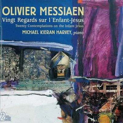 Olivier Messiaen: Vingt Regards Sur lEnfant-Jésus 專輯 Kevin Hunt/John Chen/Roger Woodward/Michael Kieran Harvey/Gerard Willems