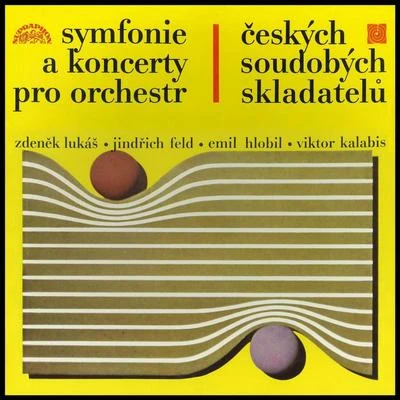 Symphonies and Concertos of Czech Contemporary ComposersLukáš, Feld, Hlobil, Kalabis: 专辑 Ladislav Slovak/Chamber Orchestra Slovak Philharmony