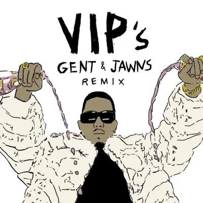 VIPs (Gent & Jawns Remix) 專輯 Gent & Jawns