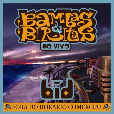 Bambas & Biritas: Fora do Horario Comercial (Ao Vivo) 专辑 Dada Yute/BiD/BNegão